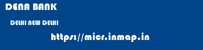 DENA BANK  DELHI NEW DELHI    micr code